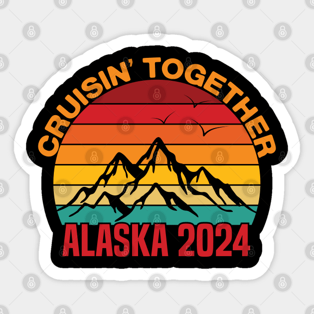 cruisin together alaska 2024 vacation trip Sticker by Uniqueify